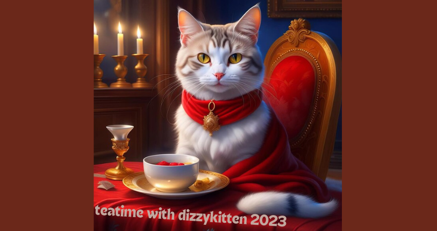 teatime with dizzykitten 2023
