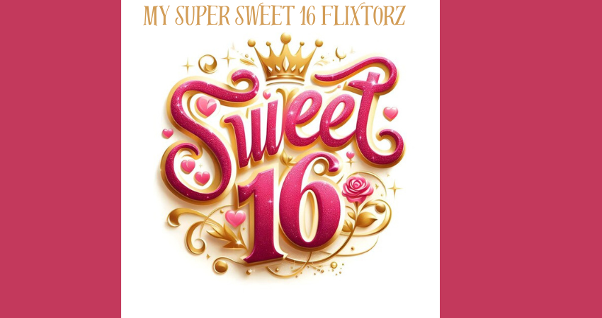 my super sweet 16 flixtorz
